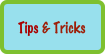 Tips & Tricks
